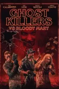 Ghost Killers vs. Bloody Mary (Exterminadores do AlAm Contra a Loira do Banheiro) (2018)
