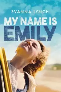 LK21 Nonton My Name Is Emily (2015) Film Subtitle Indonesia Streaming Movie Download Gratis Online